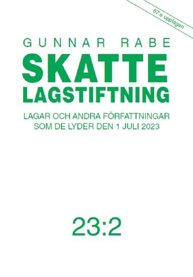 Skattelagstiftning : lagar och andra författningar som de lyder den 1 juli 2023 23:2