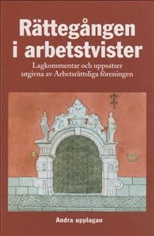 Rättegången i arbetstvister : Lagkommentar och uppsatser utgivna av Arbetsr