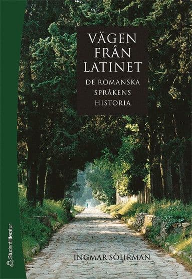 Omslag till boken Vägen från latinet : de romanska språkens historia av Ingmar Söhrman