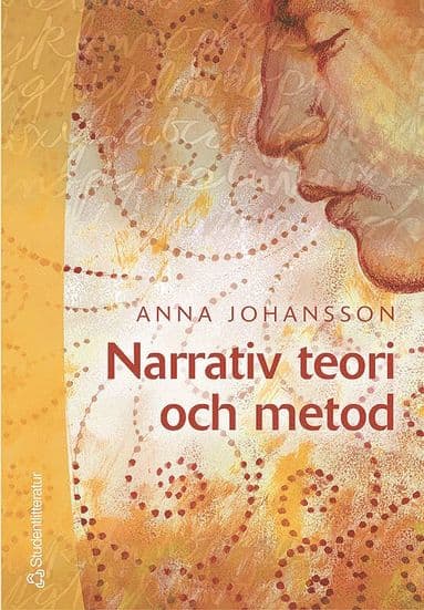 Narrativ teori och metod : med livsberätteslen i fokus
