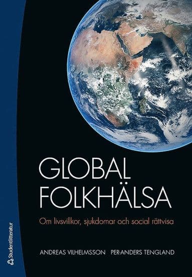 Global folkhälsa : om livsvillkor, sjukdomar och social rättvisa
