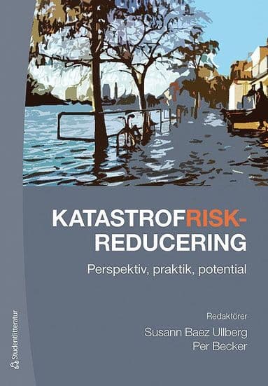 Katastrofriskreducering - Perspektiv, praktik, potential