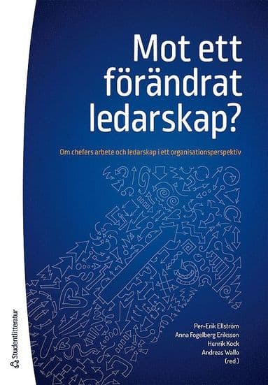 Mot ett förändrat ledarskap? - Om chefers arbete och ledarskap i ett organisationsperspektiv