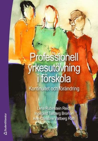 Professionell yrkesutövning i förskola : kontinuitet och förändring