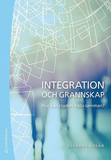 Integration och grannskap : hur kan staden hålla samman?