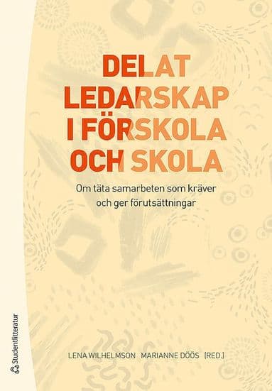 Delat ledarskap i förskola och skola - Om täta samarbeten som kräver och ger förutsättningar
