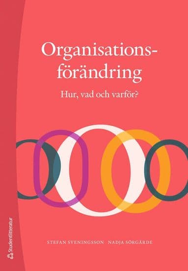 Organisationsförändring : hur, vad och varför?