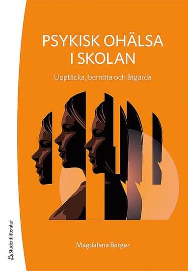 Omslag till boken Psykisk ohälsa i skolan : upptäcka, bemöta och åtgärda av Magdalena Berger