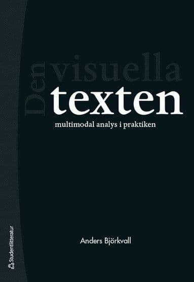 Den visuella texten - Multimodal analys i praktiken
