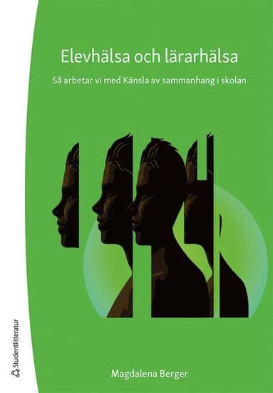 Elevhälsa och lärarhälsa : så arbetar vi med Känsla av sammanhang i skolan
