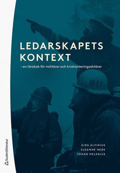 Ledarskapets kontext : en lärobok för militärer och krishanteringsaktörer