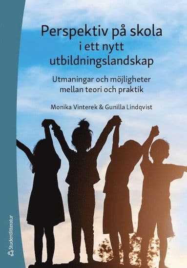 Perspektiv på skola i ett nytt utbildningslandskap : utmaningar och möjligheter mellan teori och praktik