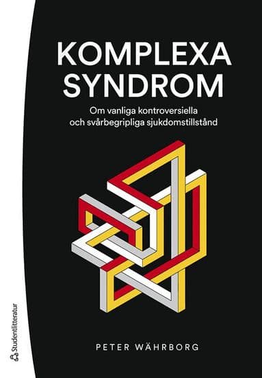 Komplexa syndrom - Om vanliga kontroversiella och svårbegripliga sjukdomstillstånd