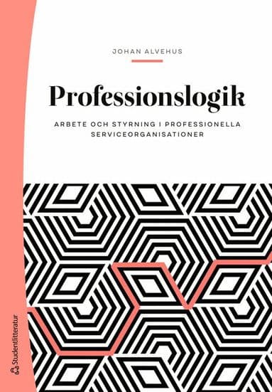 Professionslogik : arbete och styrning i professionella serviceorganisationer