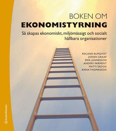 Boken om ekonomistyrning : så skapas ekonomiskt, miljömässigt och socialt hållbara organisationer