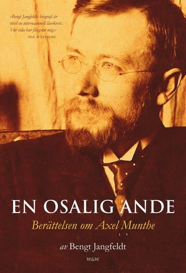 En osalig ande : berättelsen om Axel Munthe