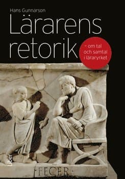 Lärarens retorik : om tal och samtal i läraryrket