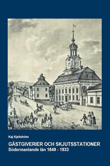 Gästgiverier och skjutsstationer : Södermanlands län 1649-1933