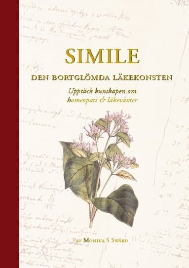 Simile - Den bortglömda läkekonsten: Upptäck kunskapen om homeopati och läkeväxter