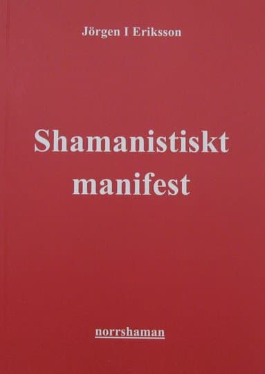 Shamanistiskt manifest : aktivism till jordens försvar