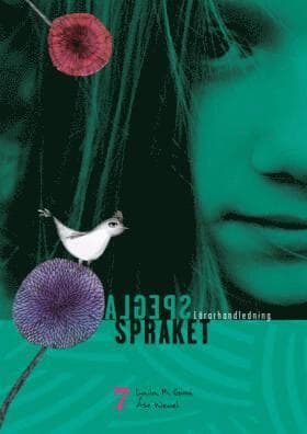 Spegla språket åk 7 Lärarhandledning, upplaga 2