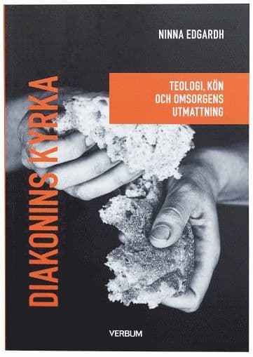 Diakonins kyrka : Teologi, kön och omsorgens utmattning