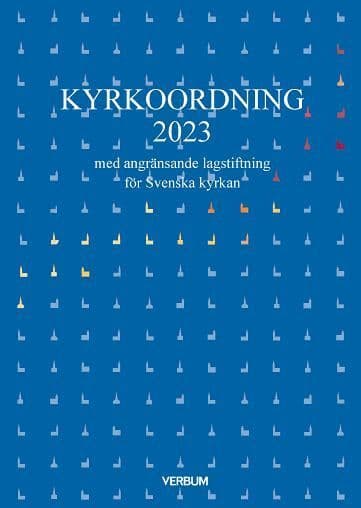 Kyrkoordning 2023 : med angränsande lagstiftning för Svenska kyrkan