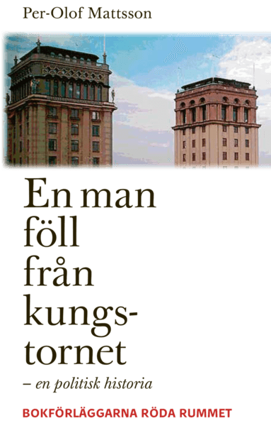 En man föll från kungstornet : en politisk historia