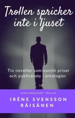 Trollen spricker inte i ljuset : noveller