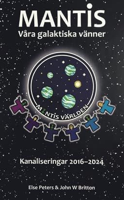 Mantis - våra galaktiska vänner : kanaliseringar 2016-2024
