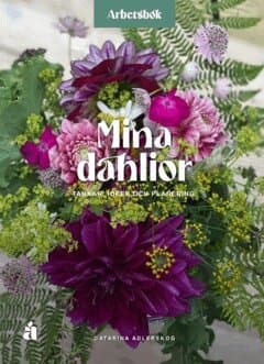 Mina dahlior : tankar, idéer och planering - arbetsbok
