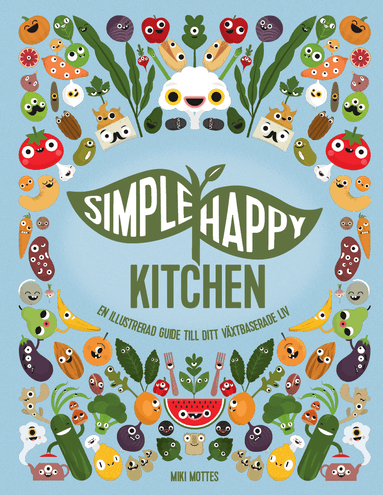 Simple happy kitchen : en illustrerad guide till ditt växtbaserade liv