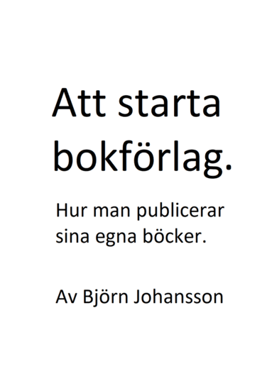Att starta bokförlag : hur man publicerar sina egna böcker