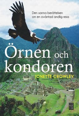 Örnen och kondoren : den sanna berättelsen om en oväntad andlig resa