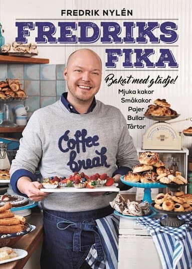 Omslag till boken Fredriks fika : bakat med glädje av Fredrik Nylén