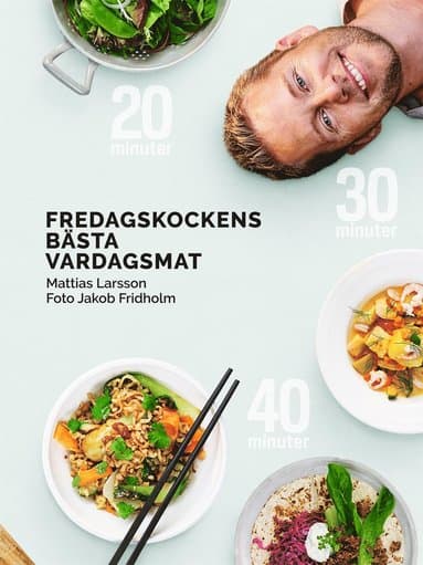 Fredagskockens bästa vardagsmat - på 20, 30 eller 40 minuter