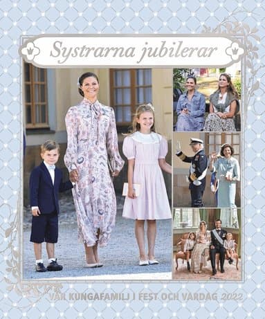 Vår kungafamilj i fest och vardag 2022. Systrarna jubilerar