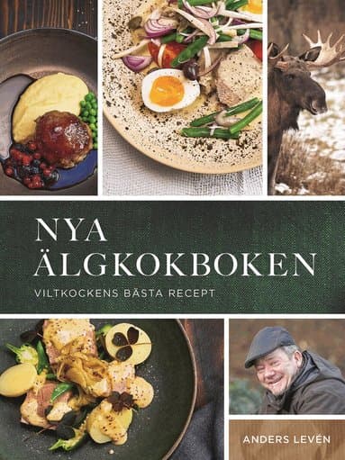 Nya älgkokboken : viltkockens bästa recept