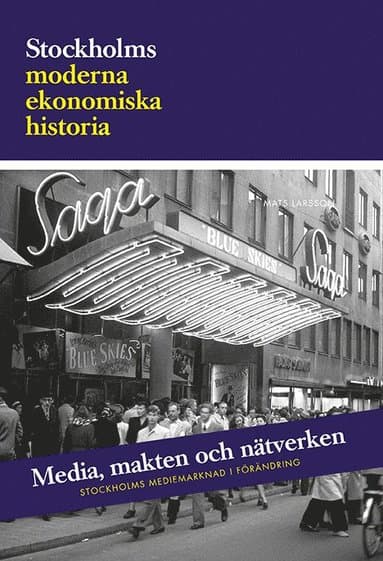 Media, makten och nätverken: Stockholms mediemarknad i förändring