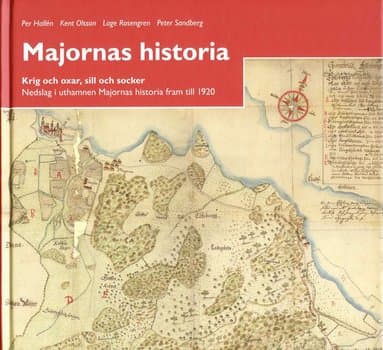 Majornas historia : krig och oxar, sill och socker : nedslag i uthamnen Majornas historia fram till 1920