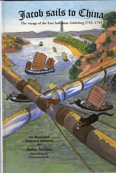 Jacob sails to China : The voyage of the East Indiaman Götheborg 1743-1745