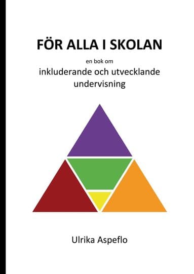 För alla i skolan : en bok om inkluderande och utvecklande undervisning