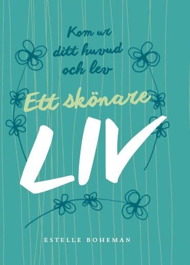 Ett skönare liv : kom ur ditt huvud och lev