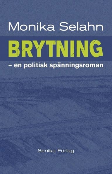Brytning : en politisk spänningsroman