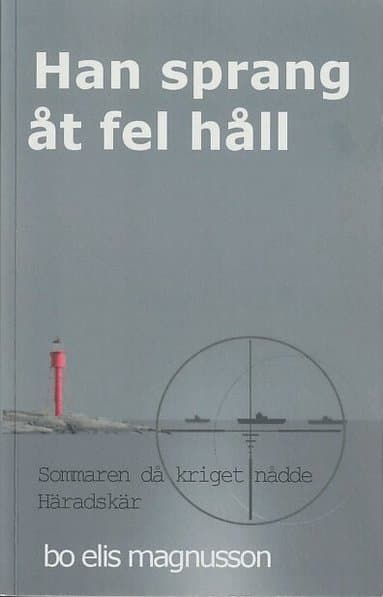 Han sprang åt fel håll : sommaren då kriget nådde Häradskär