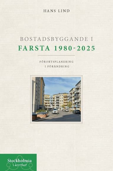 Bostadsbyggande i Farsta 1980-2025 : förortsplanering i förändring