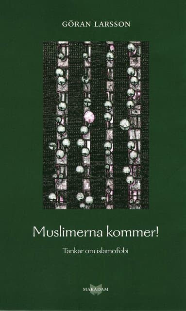 Muslimerna kommer! Tankar om islamofobi