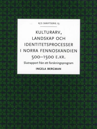 Kulturarv, landskap och identitetsprocesser i norra Fennoskandien 500-1500