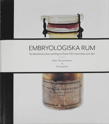 Embryologiska rum : Tornbladinstitutets samling av foster från människor och djur