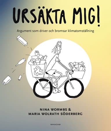 Ursäkta mig! : argument som driver och bromsar klimatomställning